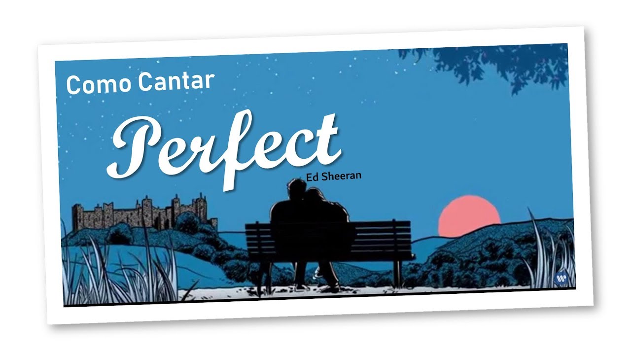 Como Cantar Perfect Ed Sheeran - Video Completo
