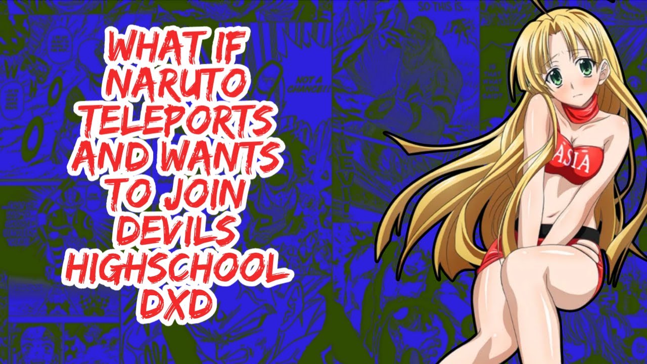 What if Naruto Telelports And Wants to Join Devils Highschool DxD | Part 1