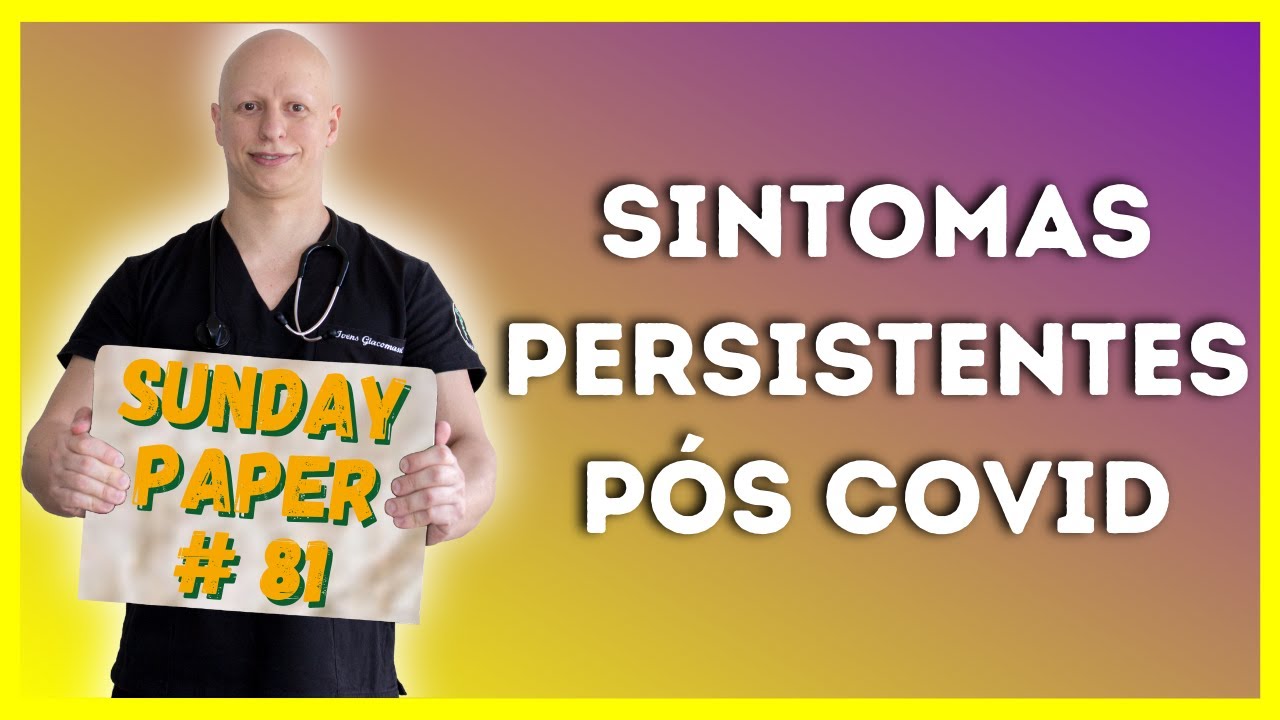 Sintomas Persistentes Pós-COVID19 #81 - SUNDAY PAPER | Ivens Giacomassi