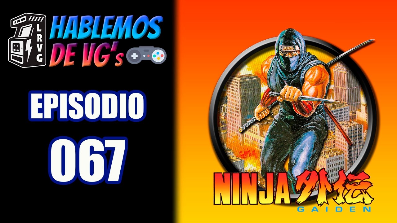 HABLEMOS de VGs - 067 NINJA GAIDEN (NES)