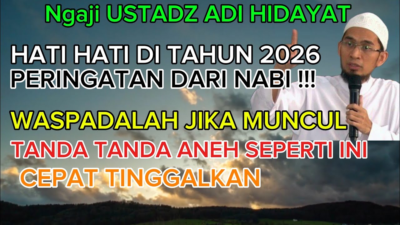 Ustadz Adi Hidayat Waspada Tanda Aneh di Tahun 2026,,,Jika Ini Terjadi segera Menjauh 