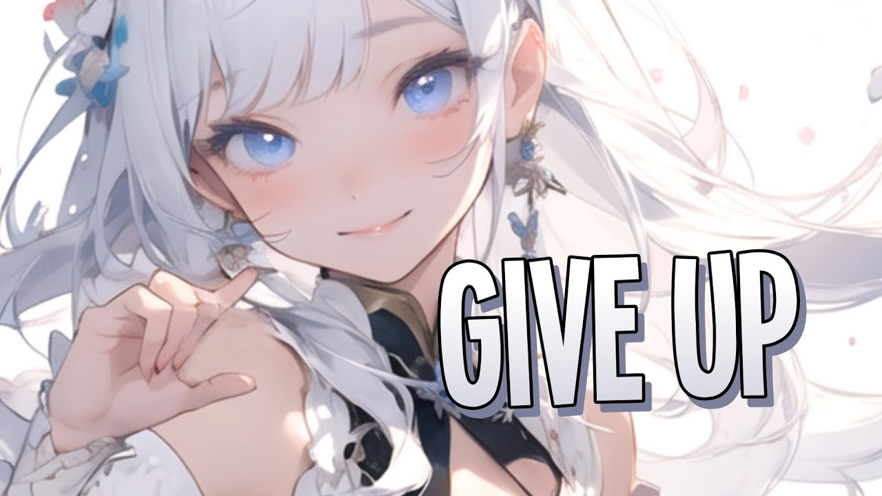 Nightcore - Give Up | Clarx & Shiah Maisel [Sped Up]