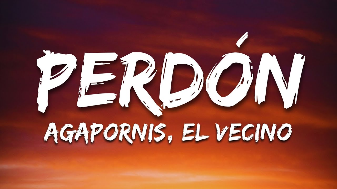 Perd&oacute;n - Agapornis, El Vecino (Letra/Lyrics)