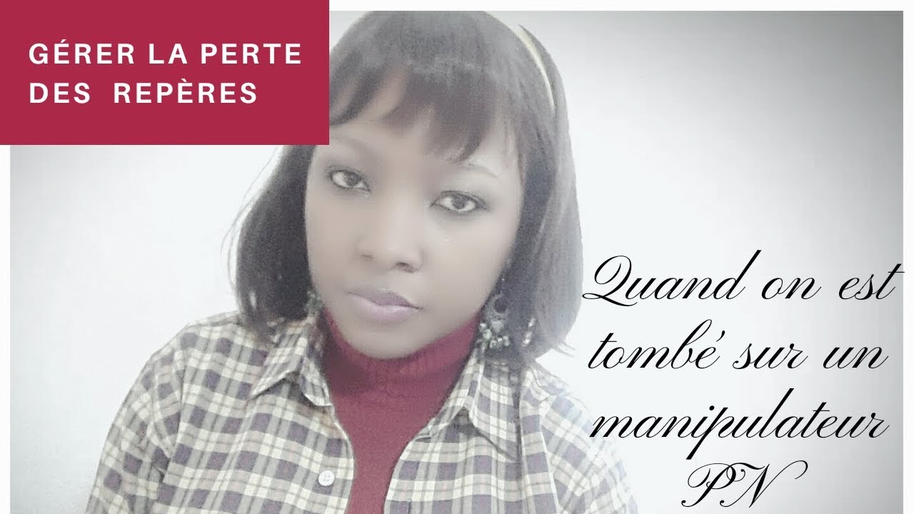 👹 Le/la manipulateur(trice) PN ; Lorsqu'il/elle vous fait perdre tous vos repères? 👹
