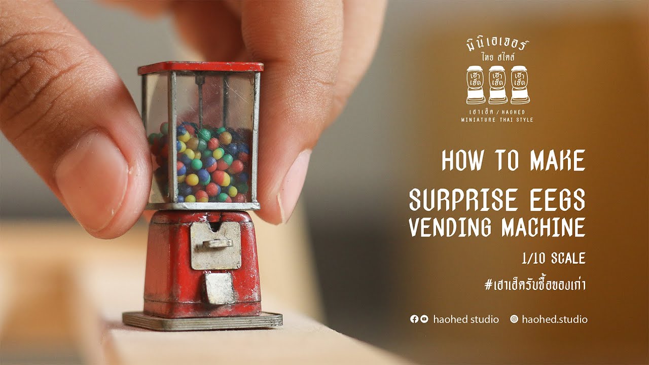[ミニチュア]How to make surprise eggs vending machine //HOW-เฮ็ด//03- scale 1/10 [#เฮาเฮ็ดรับซื้อของเก่า]