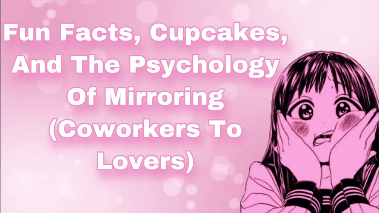 Fun Facts, Cupcakes, And The Psychology Of Mirroring (Coworkers To Lovers) (Flirty) (Teasing) (F4M)