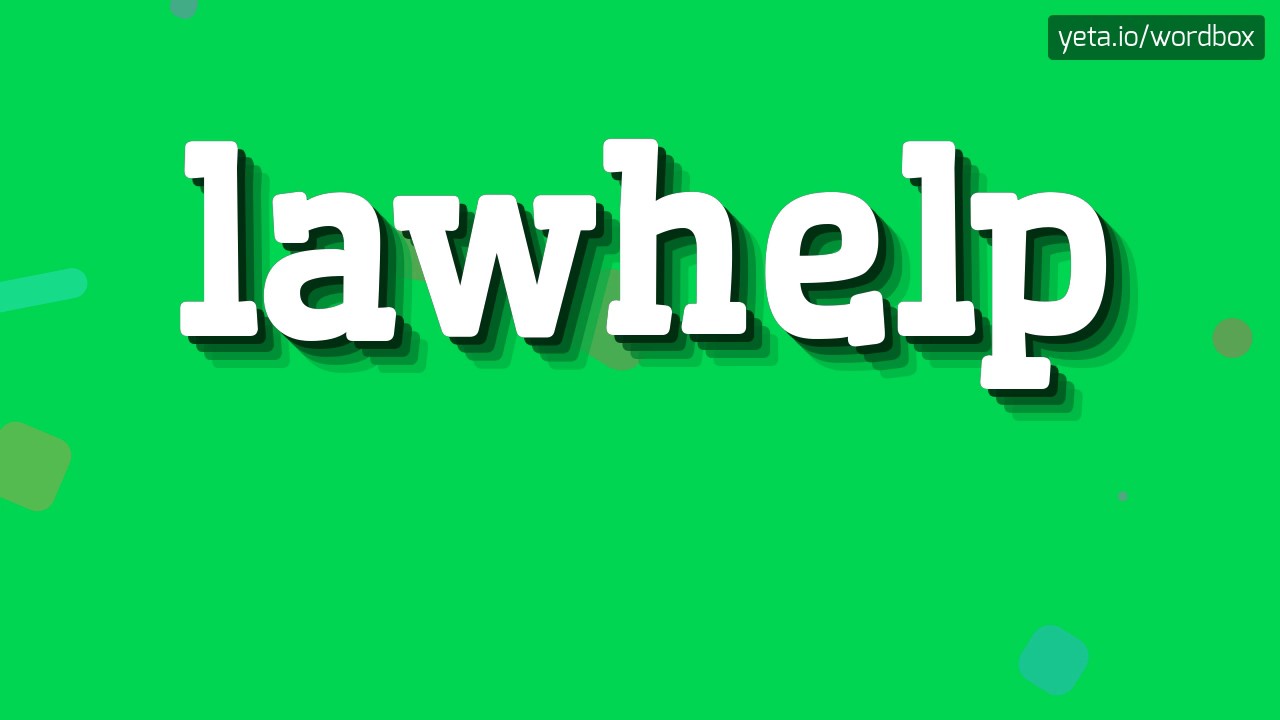 LAWHELP - HOW TO SAY LAWHELP?