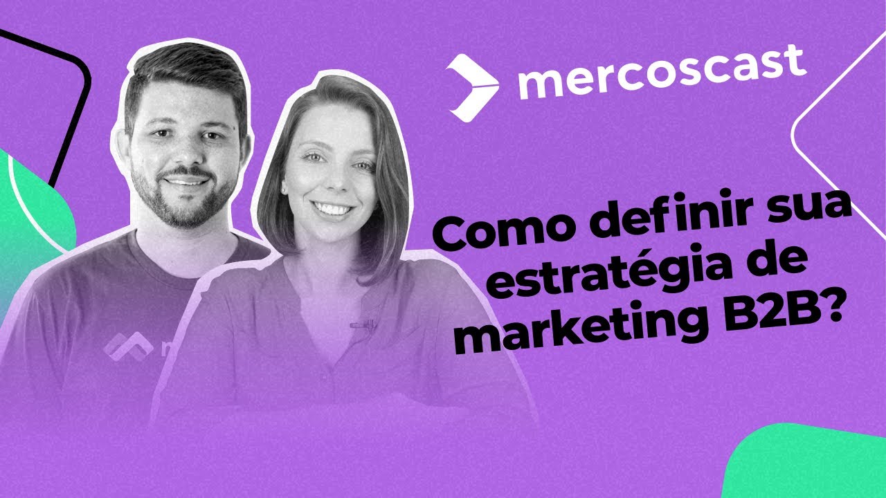 Como definir sua estratégia de marketing B2B? [#mercoscast EP 75]