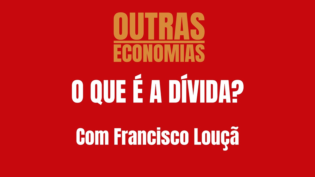 O que é a dívida? Com Francisco  Louçã