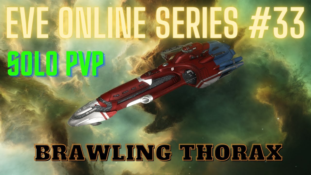 Eve Online Series #33 - Brawling Thorax