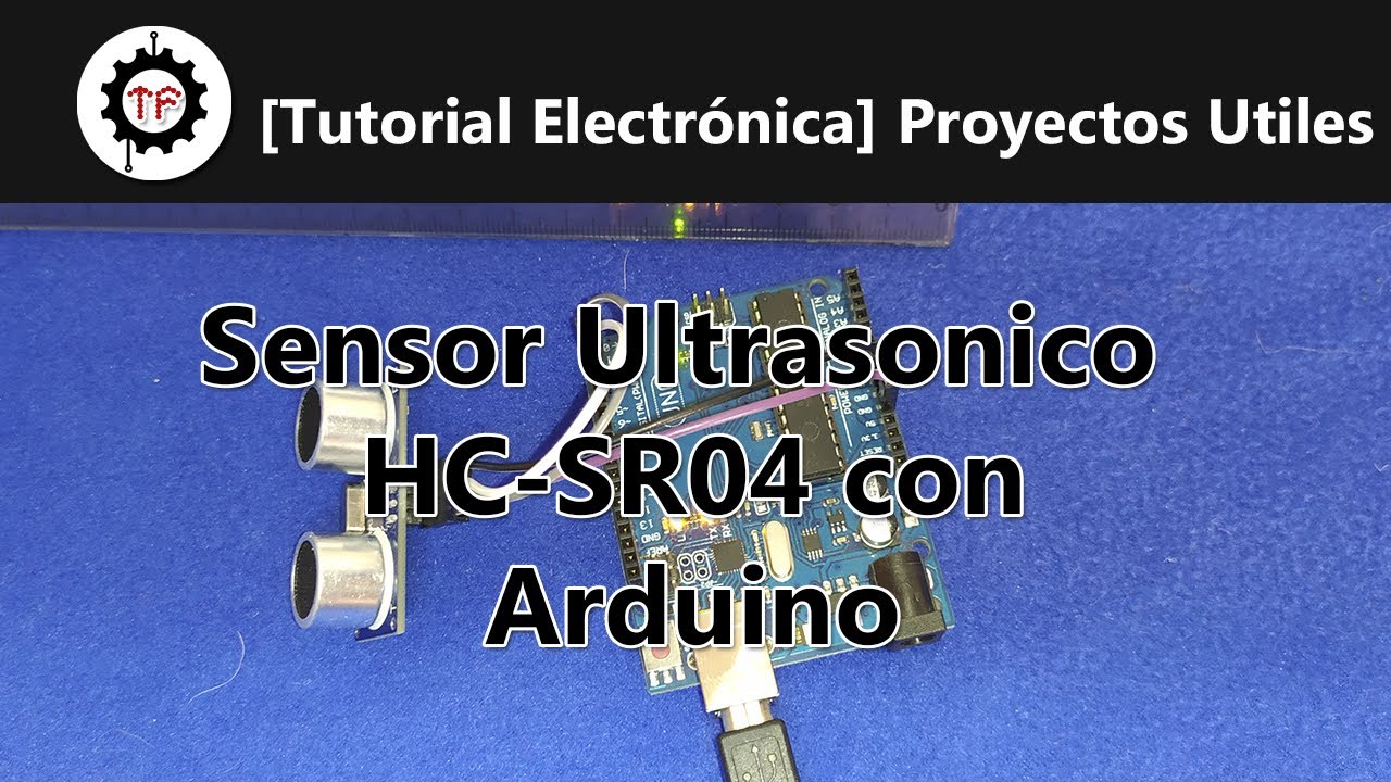 [Tutorial Electronica] Proyectos Utiles - Sensor HC SR04 con Arduino