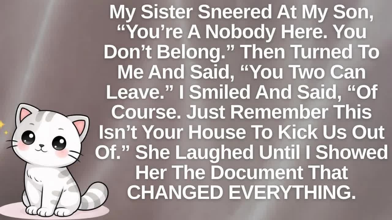 My Sister Sneered At My Son, “You’re A Nobody Here  You Don’t Belong ” Then Turned To Me And Sai