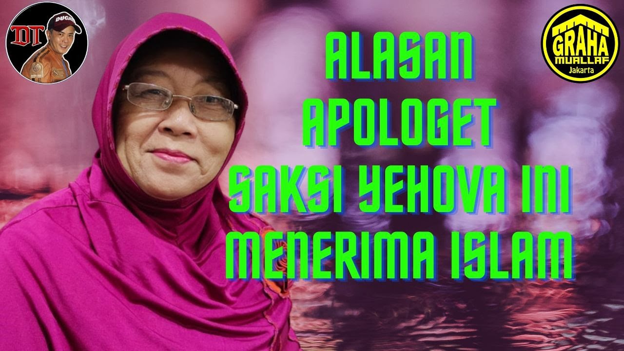 ALASAN APOLOGET SAKSI YEHOVA INI MASUK ISLAM