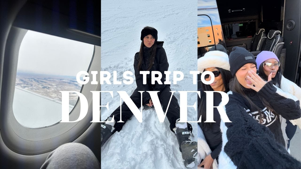 DENVER GIRLS TRIP | exploring the city, girls nights & skiing in breckenridge (kinda)