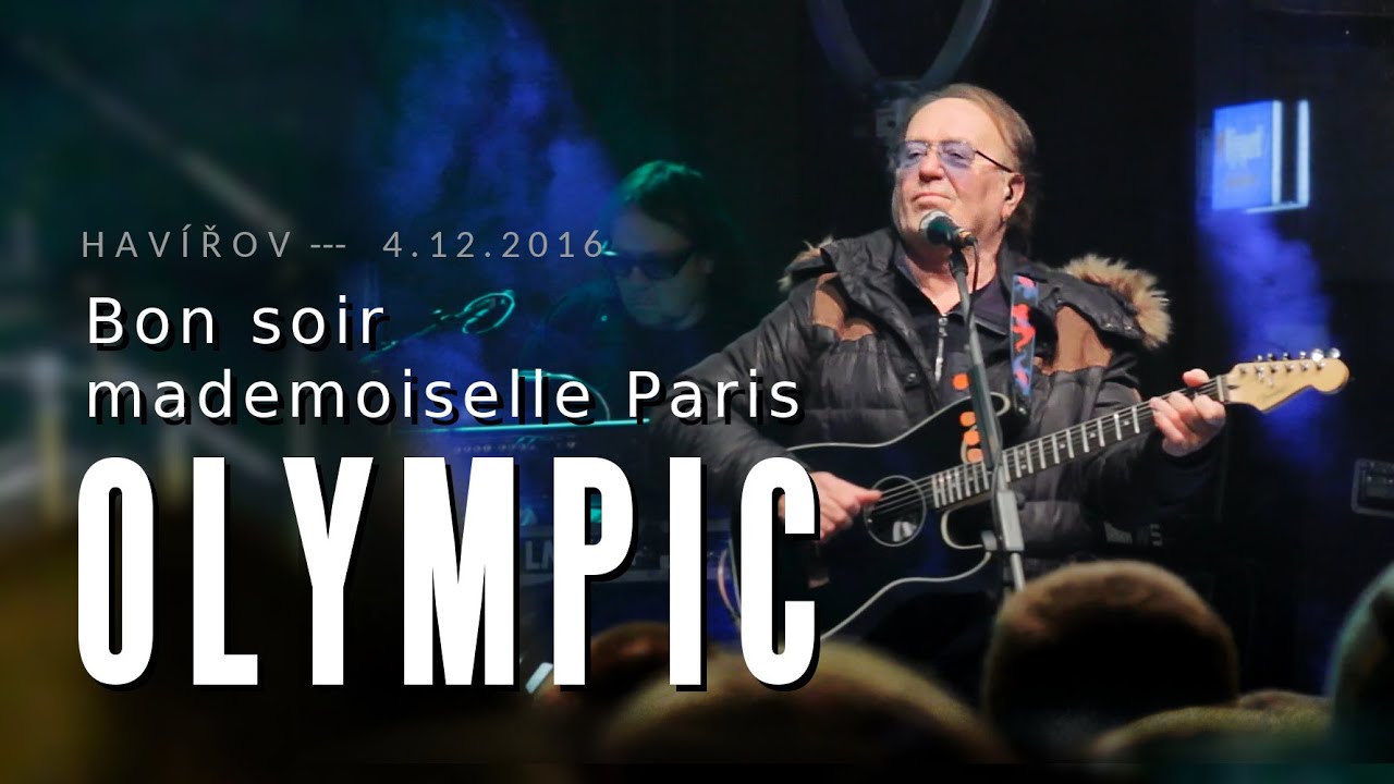 OLYMPIC - Bon soir mademoiselle Paris (Havířov 2016)