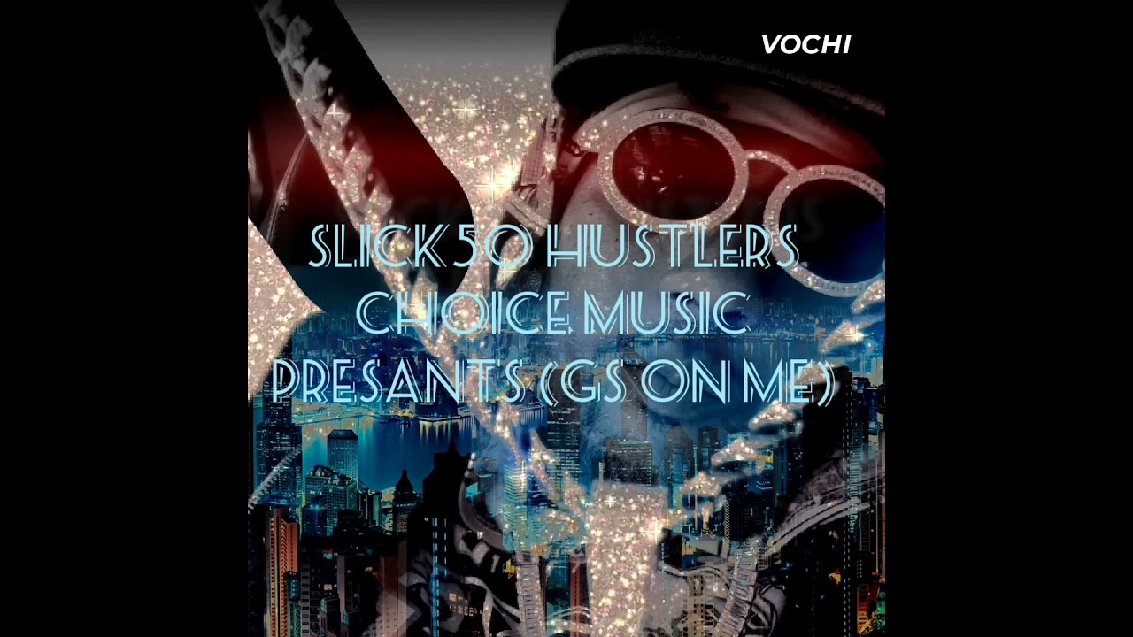 SLICK50 HUSTLERS CHOICE MUSIC PRESANTS (G's ON ME)