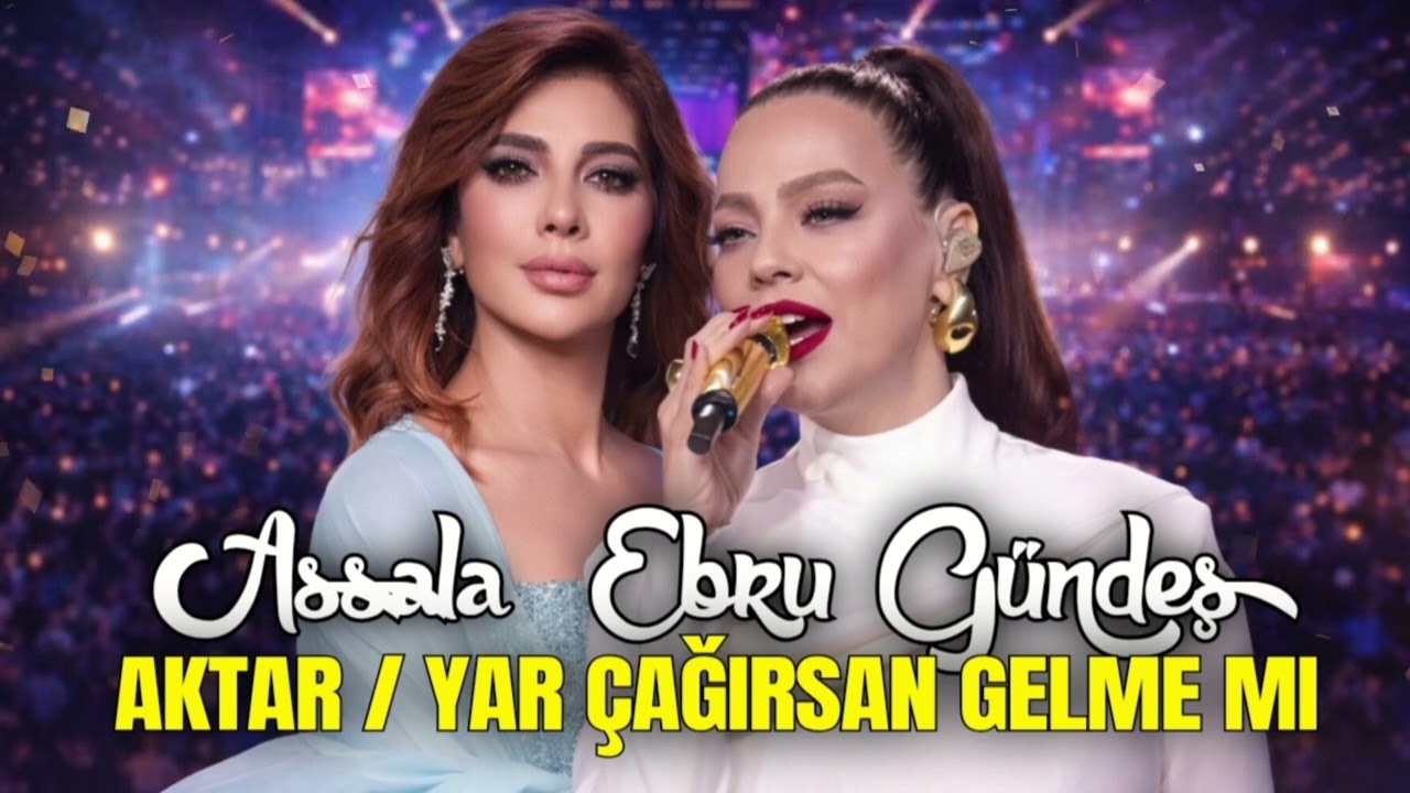 Assala x Ebru Gündeş - Aktar ( Yar Çaǧırsan Gelmem Mi ? ) New Version