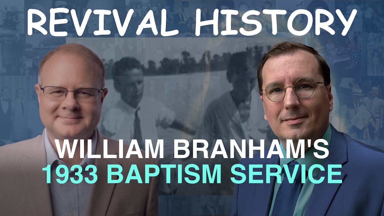 William Branham's 1933 Baptism Service - Episode 8 Branham Historical Research Podcast