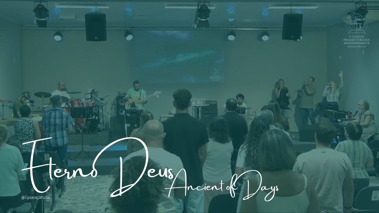 Eterno Deus (Ancient Of Days) | Louvor 1ª IPI Araçatuba | Culto 07/04/24