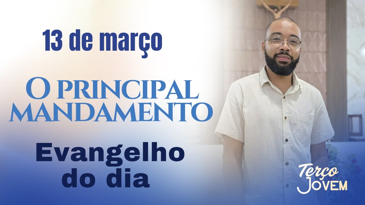 Evangelho de Hoje (13/03/2026) Marcos 12,28-34 | O principal mandamento