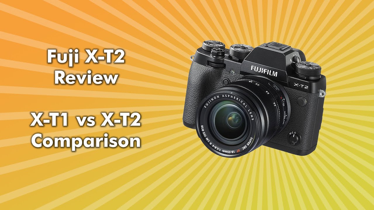 Fujifilm X-T2 Review (X-T1 vs X-T2 comparison)