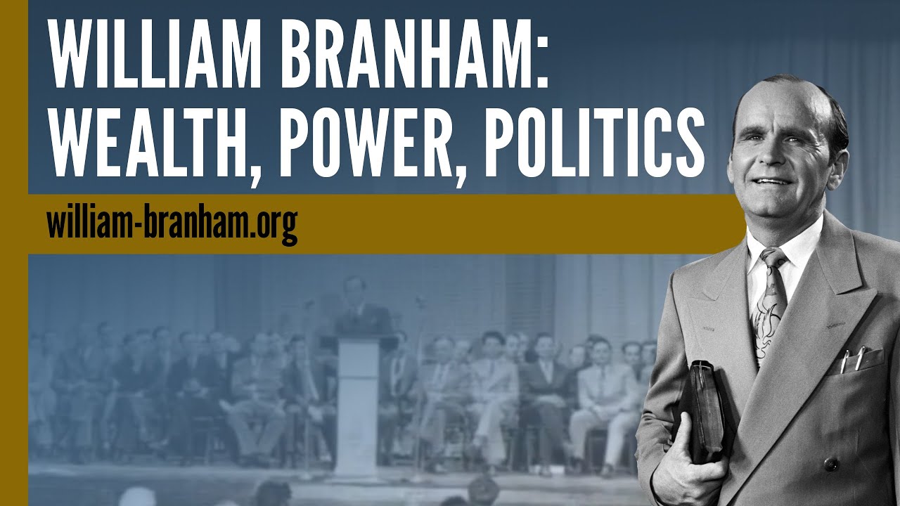 William Branham: Wealth, Power, and Politics