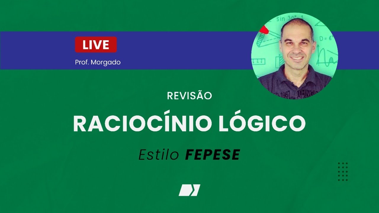 Raciocínio Lógico estilo FEPESE com o prof. Morgado #fepese #energiaconcursos