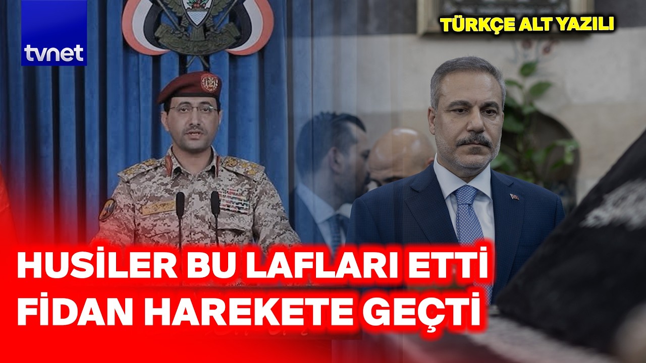 Husiler&rsquo;in T&uuml;rkiye&rsquo;ye meydan okuyan o konuşması! Fidan'ın cevabı! - T&Uuml;RK&Ccedil;E ALT YAZILI