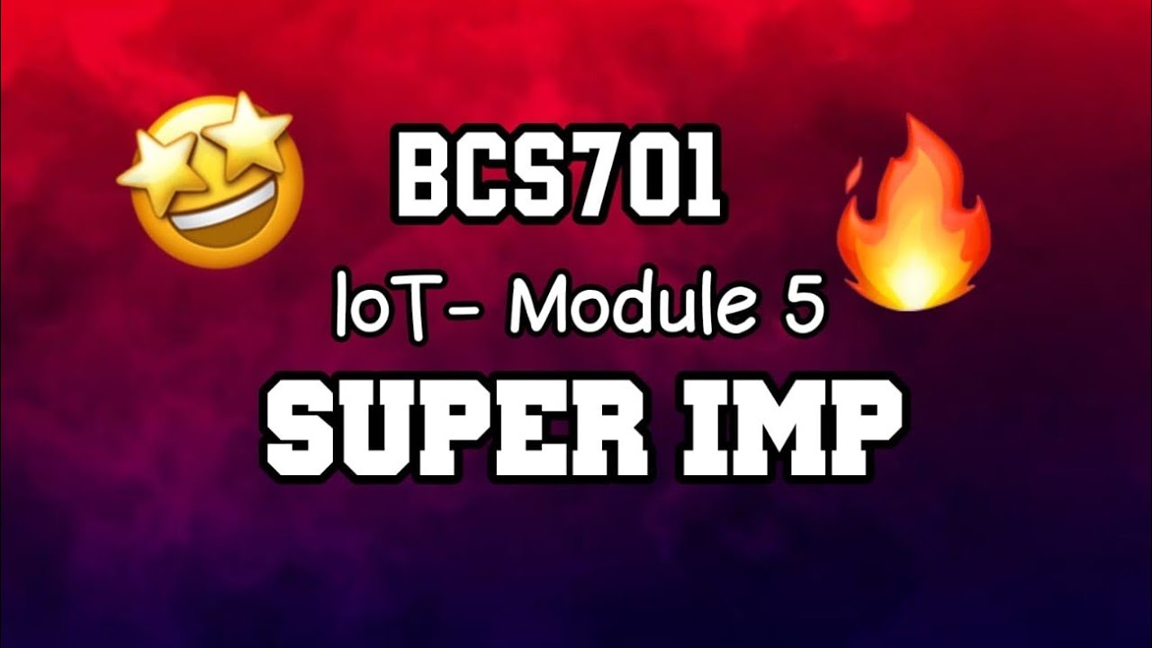IOT MODULE 5 ONE SHOT SUPER IMP 🔥💯🤩 | PASSING PACKAGE | BCS701 | 22 Scheme VTU 7th SEM #vtu #cse