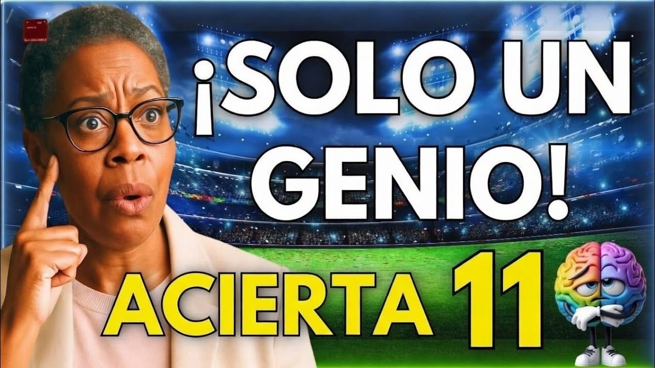 🧠 ¡Solo un Genio Puede Acertar 11! ⚽ Quiz de Cultura General Desafío Total