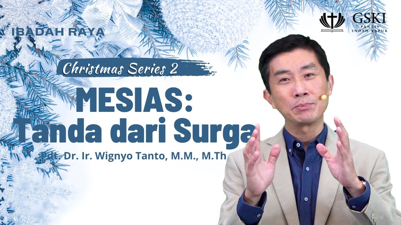 GSKI PIK | Seri Natal 2: Mesias: Tanda dari Surga l Pdt. Dr. Ir. Wignyo Tanto M.M., M.Th.