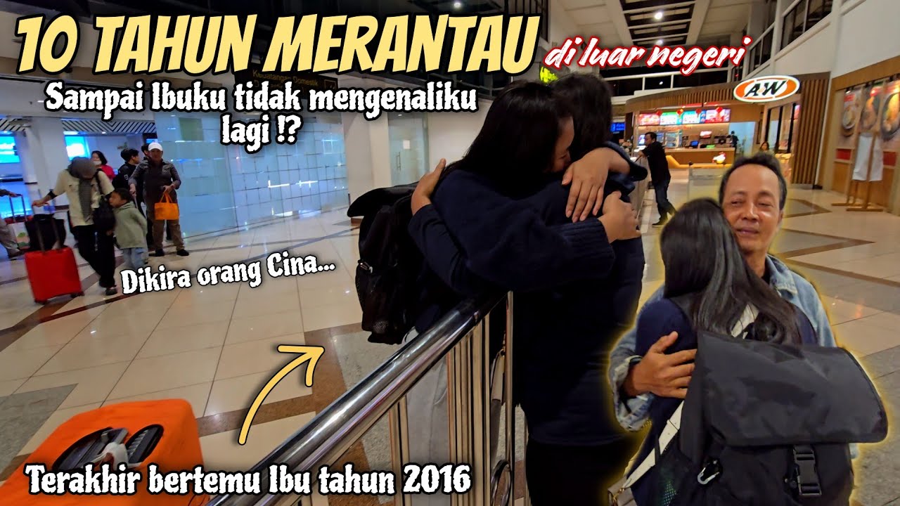 10 TAHUN MERANTAU SAMPAI IBUKU TIDAK MENGENALIKU LAGI⁉️ SEMPAT DIKIRA ORANG CINA