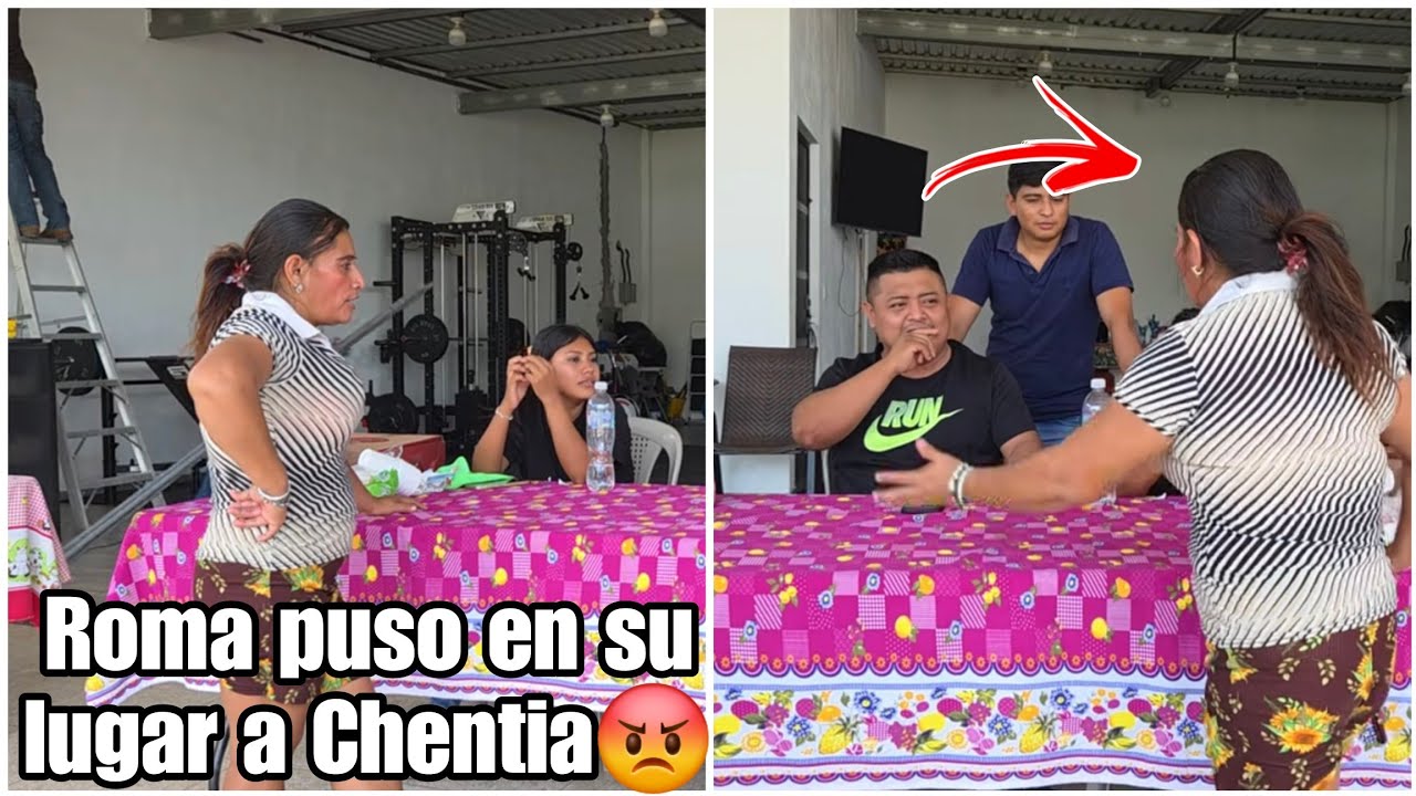 Roma le paro el caite a Chentia|Yo soy su patrón respétame le dijo bien encabronado😡