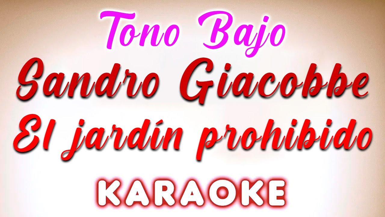 Sandro Giacobbe - El jardín prohibido - KARAOKE Tono Bajo