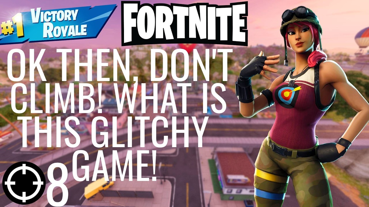 Playing Fortnite Solo OK THEN, DON'T CLIMB! WHAT IS THIS GLITCHY GAME!
