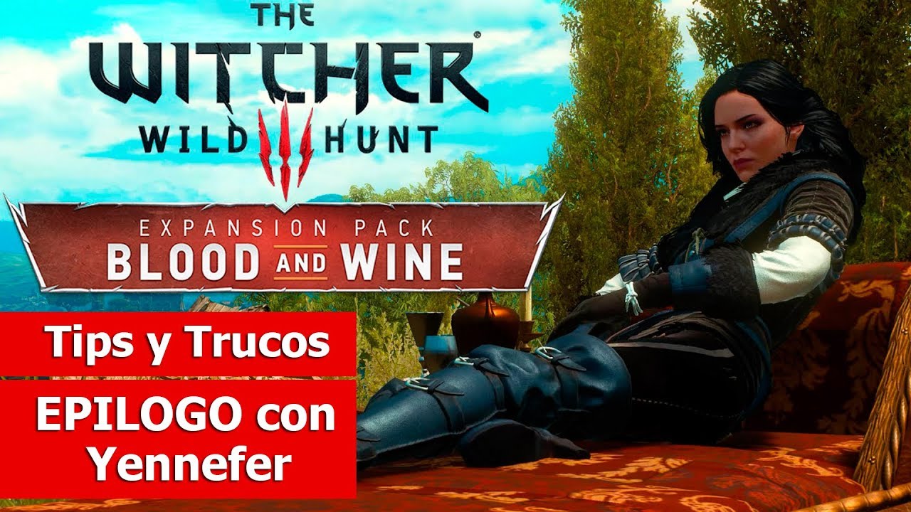 The Witcher III: Blood and Wine | Tips y Trucos | EPILOGO con Yennefer