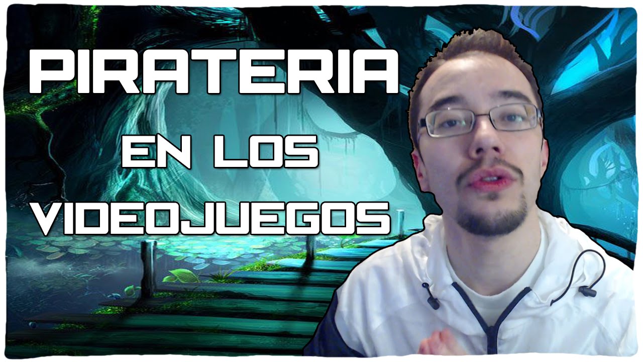 LA PIRATERÍA EN LOS VIDEOJUEGOS