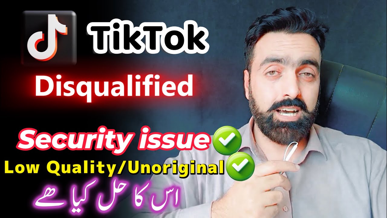 How to resolve TikTok Security issue disqualification | tiktok low quality unoriginal content