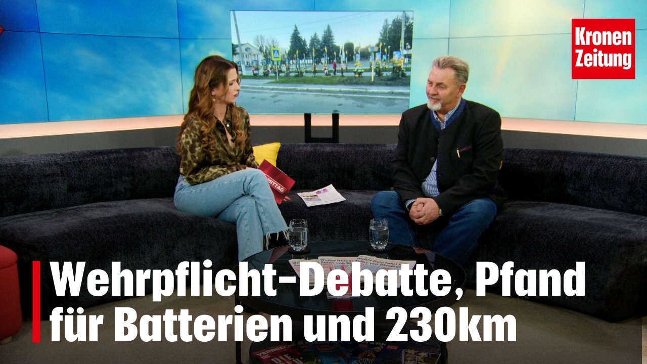 Wehrpflicht-Debatte, Pfand für Batterien und 230km | krone.tv Krone zu Mittag