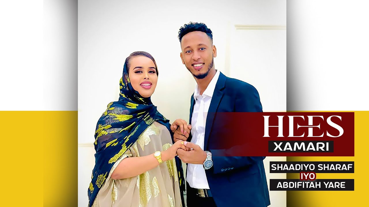 SHAADIYO SHARAF IYO ABDIFITAH YARE HEES CUSUB  (XAMARI) 2025