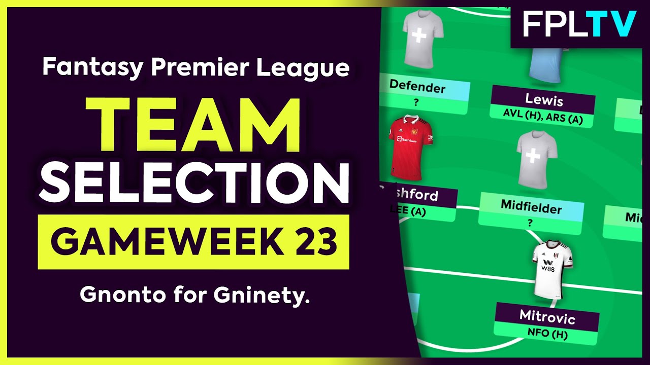 FPL TEAM SELECTION | GAMEWEEK 23 | Gnonto for Gninety. | Fantasy Premier League