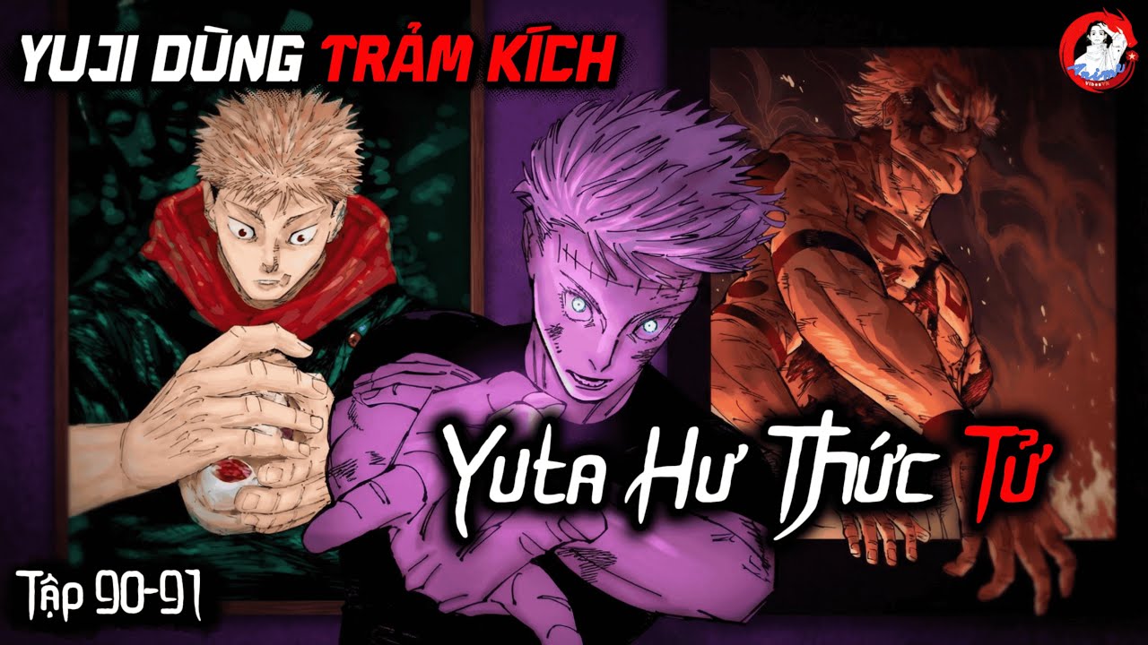 YUJI DÙNG TRẢM KÍCH - YUTA DÙNG HƯ THỨC TỬ | JJK Tập 90-91
