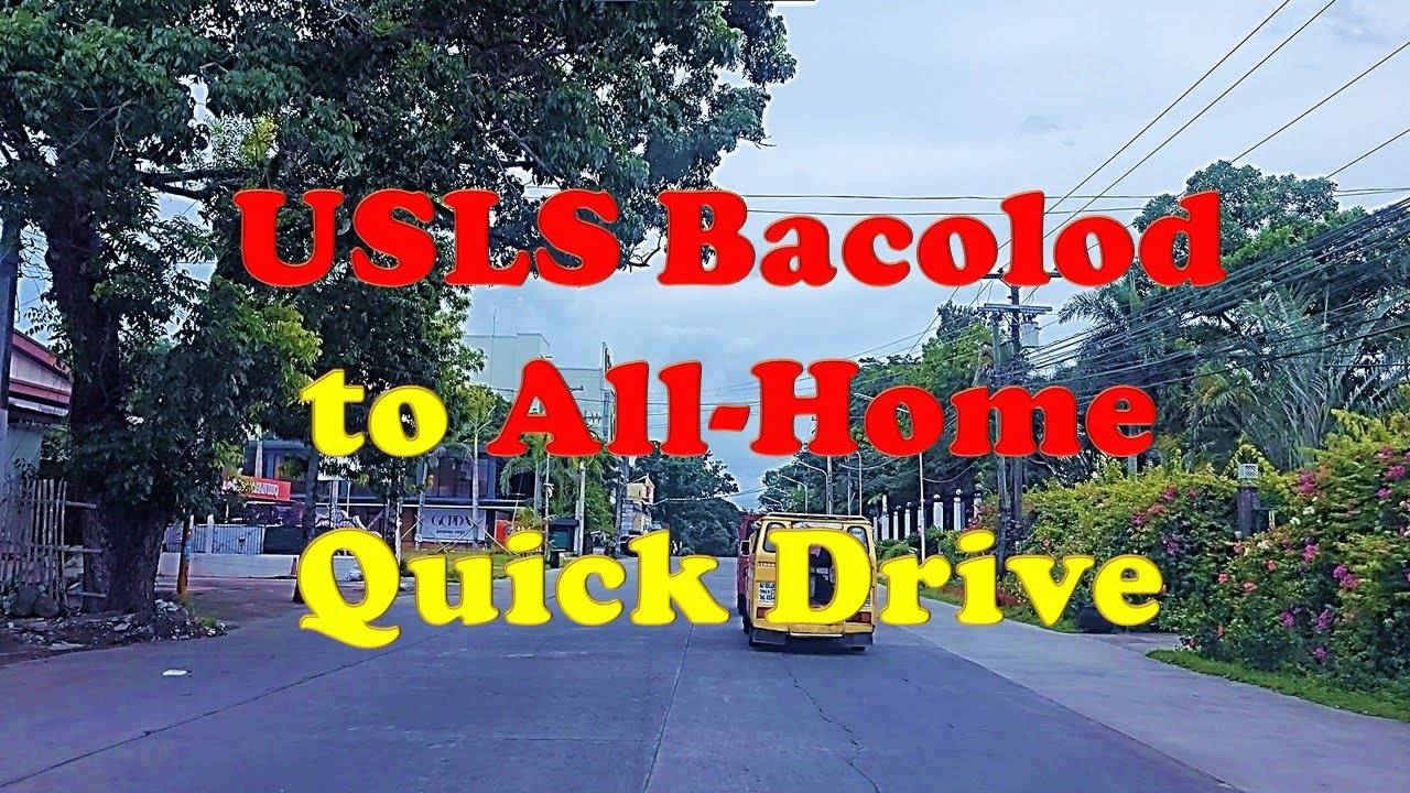 Bacolod Quick Drive: University of St. La Salle (USLS) to All-Home