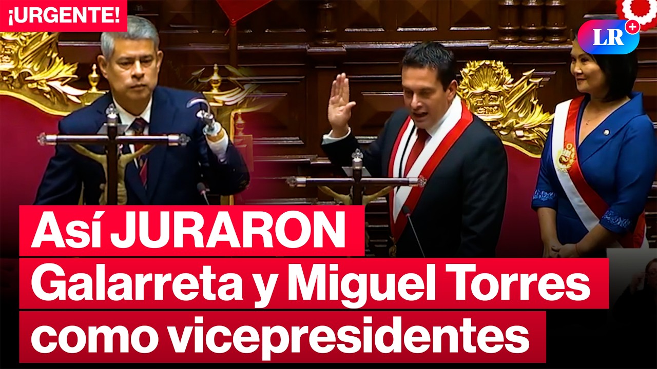 🚨LUIS GALARRETA y MIGUEL TORRES tomaron JURAMENTO como VICEPRESIDENTES de la Rep&uacute;blica| #LR