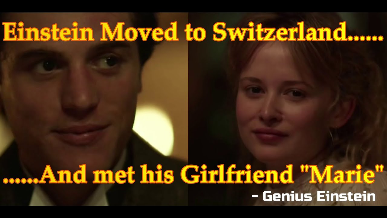 Einstein Moved to Switzerland and Met his Girlfriend 