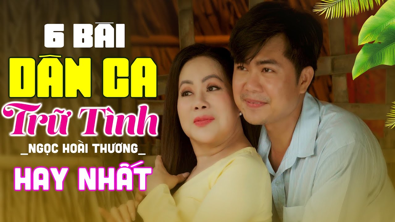 6 Bài Dân Ca Trữ Tình Ngoại Cảnh Hay Nhất NGỌC HOÀI THƯƠNG - Nhạc Miền Tây Chọn Lọc Nghe Không Chán