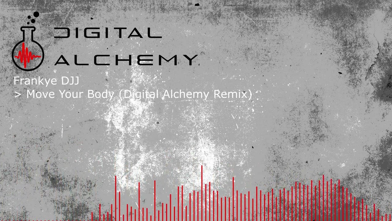 Frankye DJJ  - Move Your Body (Digital Alchemy Remix)