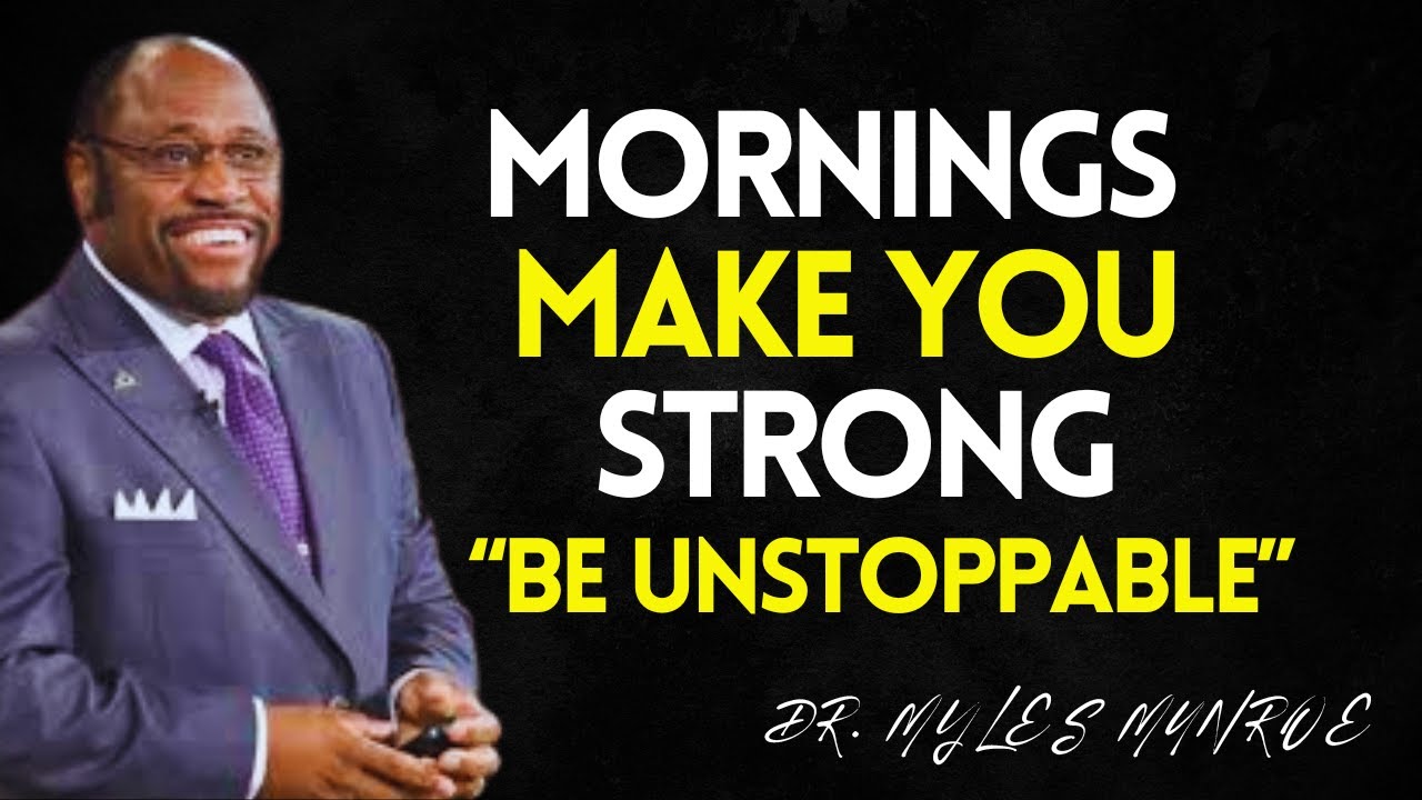 Do THIS Every Morning to Change Your Life – Myles Munroe Best Motivation