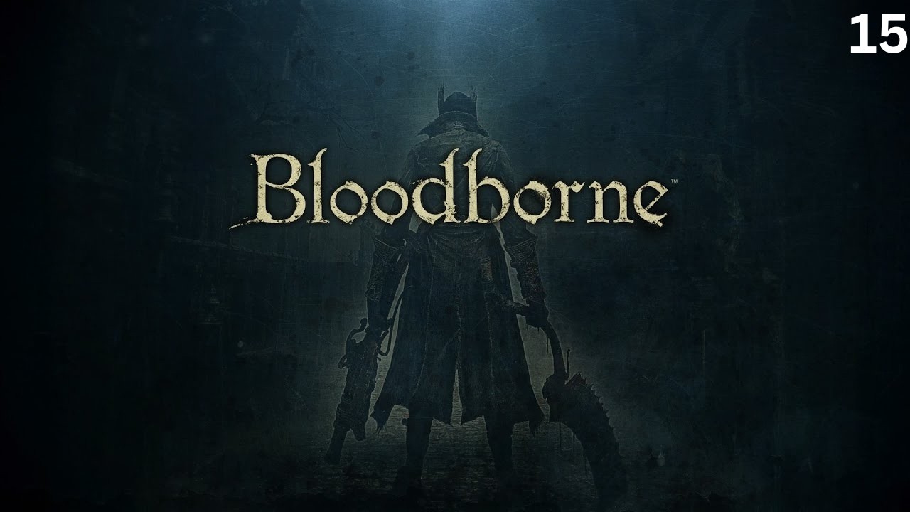 Bloodborne - No Commentary Walkthrough Part 15 : Amygdala Boss Fight