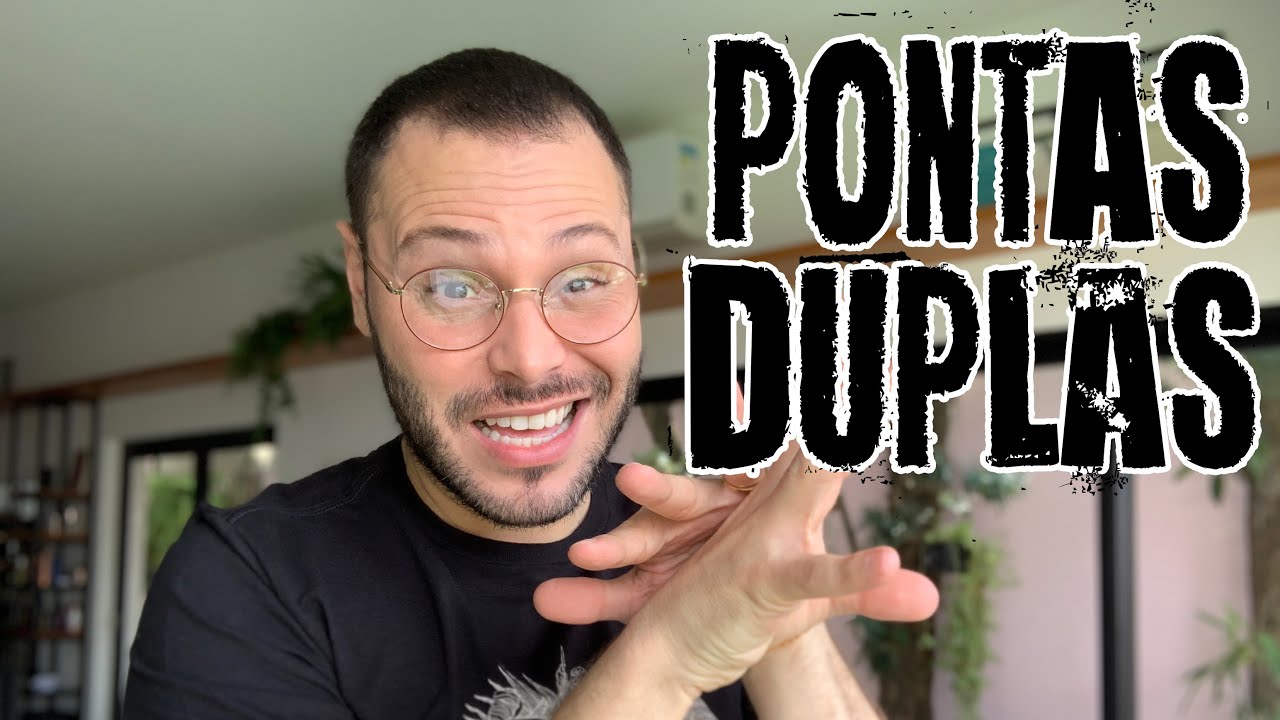 COMO EVITAR PONTAS DUPLAS